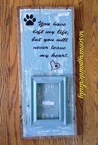 PET MEMORIAL: YOU HAVE LEFT MY LIFE, BUT YOU WILL NEVER LEAVE MY HEART 8X20