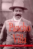 The Life And Times Of Pancho Villa