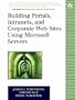 Building Portals, Intranets, and Corporate Web Sites Using Microsoft Servers