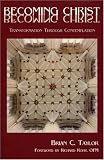 Becoming Christ: Transformation Through Contemplation