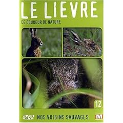 Nos voisins sauvages : Le li�vre : Ce coureur de nature