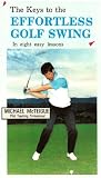 The Keys to the Effortless Golf Swing - in Eight Easy Lessons