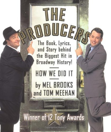The Producers: The Book, Lyrics, and Story Behind the Biggest Hit in Broadway History! by Mel Brooks, Tom Meehan (2001) Hardcover