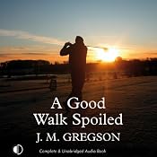 A Good Walk Spoiled | J. M. Gregson