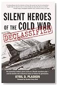 Silent Heroes of the Cold War: The Mysterious Military Plane Crash on A Nevada Mountain Peak - and the Families Who Endured an Abyss of Silence for Generation