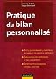 Pratique du bilan personnalis� - 2�me �dition: Tests, entretiens, portfolios, �valuations, expertise