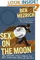 Sex on the Moon: The Amazing Story Behind the Most Audacious Heist in History