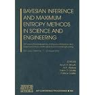Bayesian Inference and Maximum Entropy Methods in Science and Engineering: 25th... by  Kevin H. Knuth, Ali E. Abbas, Robin D. Morris, and J. Patrick Castle