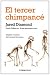 El tercer chimpance/ The Third Chimpanzee: Origen Y Futuro Del Animal Humano/ The Evolution and Future of the Human Animal