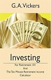 Investing for Retirement 101: The Ten (10) Minute Retirement Income Calculator