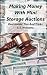 Making Money With Mini Storage Auctions : Real Insider Tips And Tricks