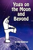 Yoga on the Moon and Beyond