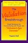 Validation Breakthrough: Simple Techniques for Communicating with People with Alzheimer's-Type Dementia