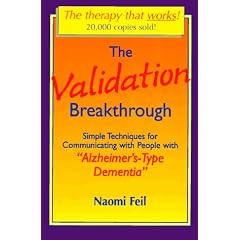 Validation Breakthrough: Simple Techniques for Communicating with People with Alzheimer's-Type Dementia