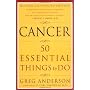 Cancer: 50 Essential Things to Do: Revised and Upd&hellip by Greg Anderson