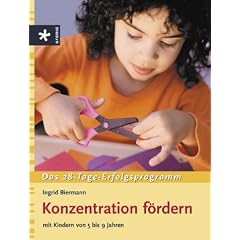 Konzentration f�rdern: Mit Kinder von 5 - 9 Jahren. Das 28-Tage-Erfolgsprogramm