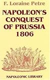 Napoleons Conquest Of Prussia-Hardbound (Napoleonic Library)