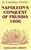 Napoleon's Conquest of Prussia, 1806 (Napoleonic library)