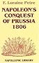 Napoleon's Conquest of Prussia, 1806 (Napoleonic library)