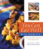You Can Eat Well With Diabetes: Fast, Easy, Delicious Recipes for Everyday Living