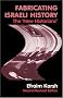 Fabricating Israeli History: The 'New Historians' (Cass Series--Israeli History, Politics, and Society) Fabricating Israeli History: The 'New Historians' (Cass Series--Israeli History, Politics, and Society)
