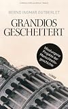 Produkt-Bild: Grandios gescheitert: Misslungene Projekte der Menschheitsgeschichte