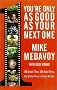 You're Only as Good as Your Next One: 100 Great Films, 100 Good Films, and 100 for Which I Should Be Shot You're Only as Good as Your Next One: 100 Great Films, 100 Good Films, and 100 for Which I Should Be Shot