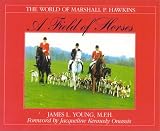 A Field of Horses: The World of Marshall P. Hawkins