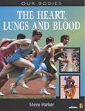 Heart, Lungs and Blood (Our Bodies)