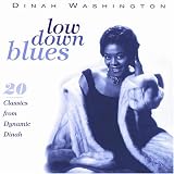 Low Down Blues: 20 Classics from Dynamic Dinah Washington
