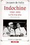 Indochine, 1940-1955: La fin d'un reve (Verites et legendes) (French Edition)
