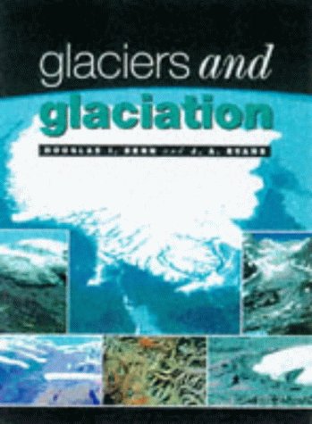 Glaciers and Glaciation (Hodder Arnold Publication)