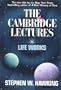 The Cambridge Lectures: Life Works