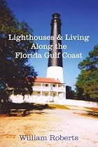 Lighthouses and Living Along the Florida Gulf Coast