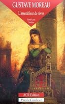 Gustave Moreau. L'assembleur de reves (1826-1898) (PocheCouleur N° 25) (French Edition)