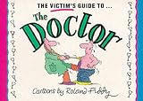 Victim's Guide to the Doctor (Victim's Guides Ser)