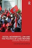 Social movements, law, and the politics of land reform : lessons from Brazil