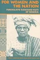 For Women and the Nation: FUNMILAYO RANSOME-KUTI OF NIGERIA