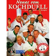 Neues vom Koch- Duell ( Kochduell). Noch mehr Rezepte.