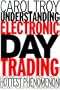 Understanding Electronic Day Trading: Every Investor's Guide to Wall Street's Hottest Phenomenon