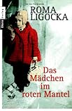 Das M&auml;dchen im roten Mantel. - Roma Ligocka, Iris von Finckenstein