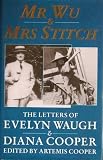Mr. Wu and Mrs. Stitch : the letters of Evelyn Waugh and Diana Cooper
