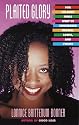 Plaited Glory: For Colored Girls Who've Considered Braids, Locks, and Twists