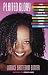 Plaited Glory: For Colored Girls Who've Considered Braids, Locks, and Twists