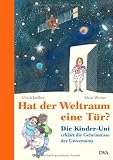 Hat der Weltraum eine T&uuml;r?: Die Kinder-Uni erkl&auml;rt die Geheimnisse des Universums - Ulrich Jan&szlig;en, Klaus Werner