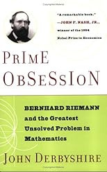 Prime Obsession: Berhhard Riemann and the Greatest Unsolved Problem in Mathematics