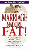 Marriage Made Me Fat!: Understand Your Weight Gain-And Lose Pounds Permanently