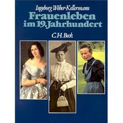 Frauenleben im 19. Jahrhundert: Empire und Romantik, Biedermeier, Gr�nderzeit