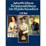 Frauenleben im 19. Jahrhundert: Empire und Romantik, Biedermeier, Gr�nderzeit