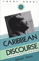 Caribbean Discourse: Selected Essays (CARAF Books: Caribbean and African Literature Translated from French)